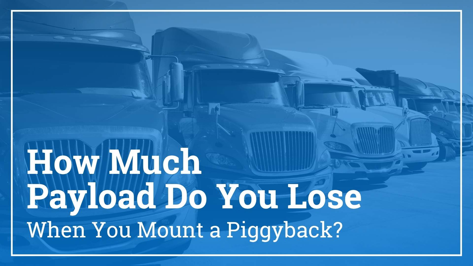 How Much Payload Do You Lose When You Mount a Piggyback?